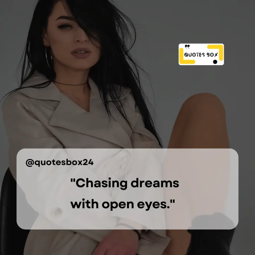 11. Chasing dreams with open eyes, Aesthetic Captions For Instagram