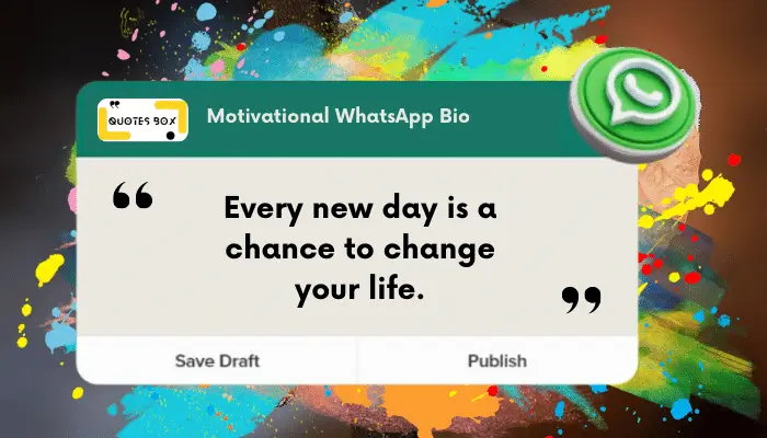 2. Every new day is a chance to change your life