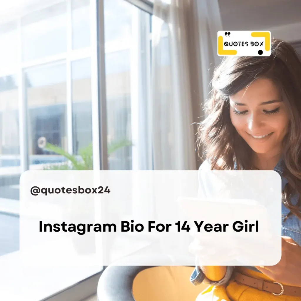 8. Instagram Bio For 14 Year Girl