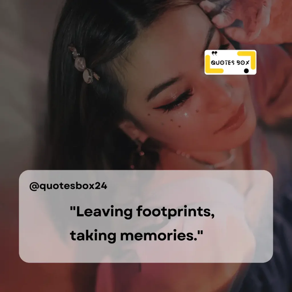 23. Leaving footprints, taking memories, Aesthetic Captions For Instagram