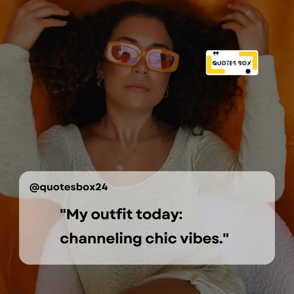29. My outfit today_ channeling chic vibes, Aesthetic Captions For Instagram