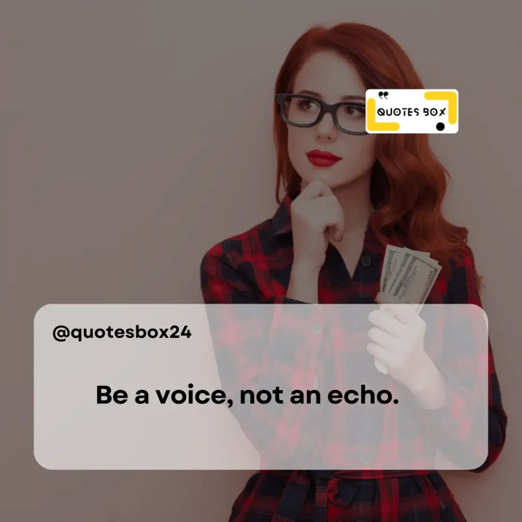 8. Be a voice, not an echo, Aesthetic Captions For Instagram