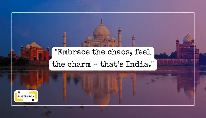 9. _Embrace the chaos, feel the charm – that’s India