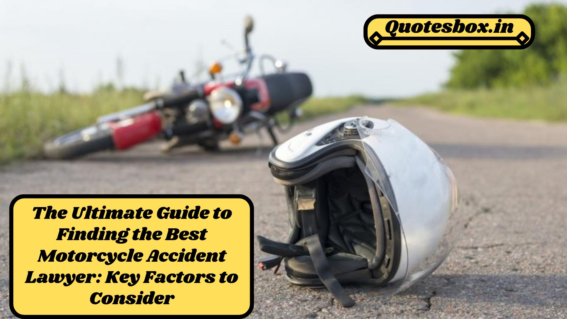 The Ultimate Guide to Finding the Best Motorcycle Accident Lawyer: Key Factors to Consider