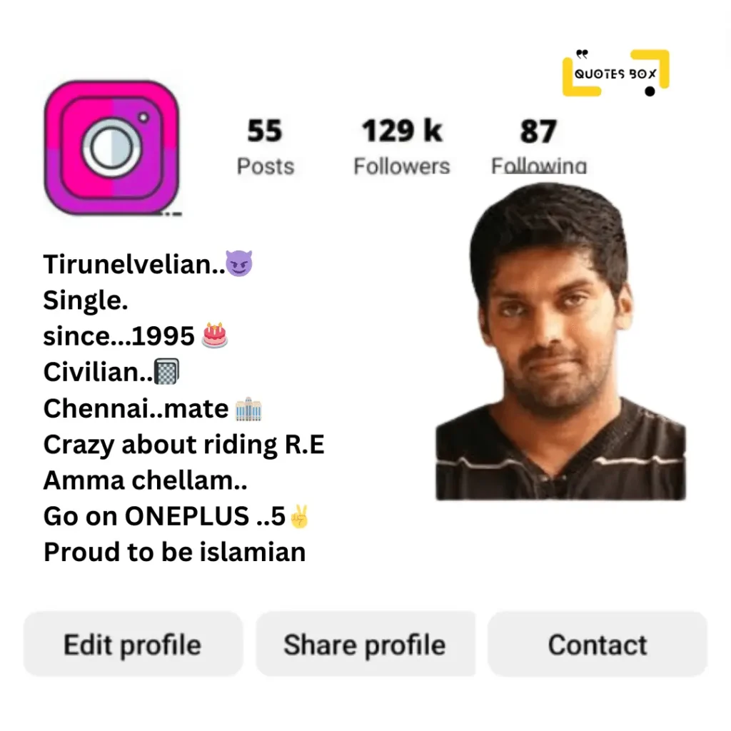 Tirunelvelian..😈 

Single. 

since...1995 🎂 

Civilian..📓 

Chennai..mate 🏢 

Crazy about riding R.E 

Amma chellam.. 

Go on ONEPLUS ..5✌ 

Proud to be islamian